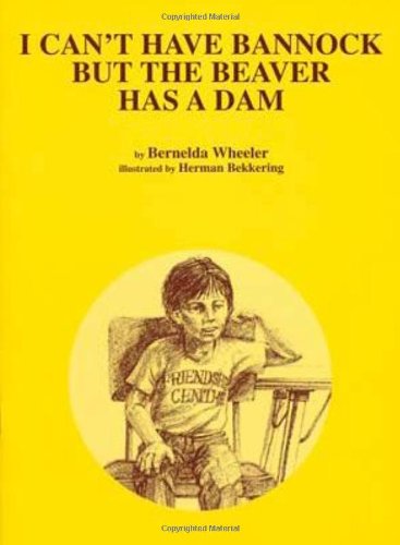 I Can't Have Bannock But The Beaver Has A Dam