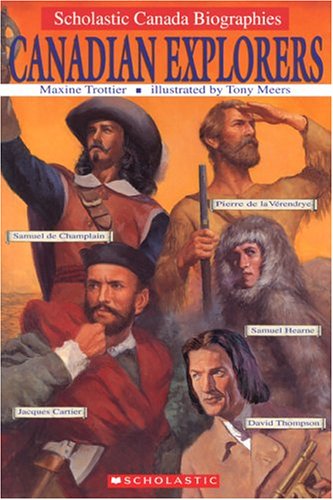 Canadian Explorers : Scholastic Canada Biographies.