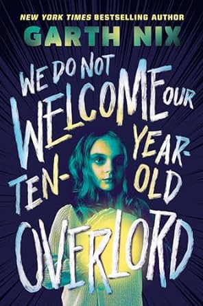 We Do Not Welcome Our Ten-year-Old Overlord